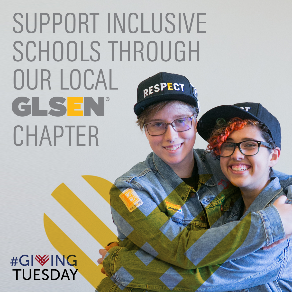 Two students wearing GLSEN hats hug. Text says: "Support Inclusive Schools Through Your Local GLSEN Chapter. #GivingTuesday"