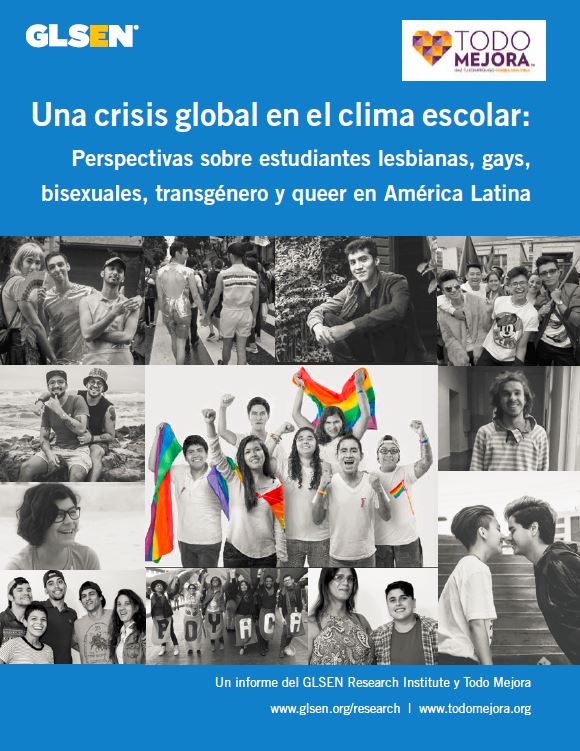 La portada del informe del GLSEN Research Institute, Una crisis global en el clima escolar: Perspectivas sobre estudiantes lesbianas, gays, bisexuals, transgénero, y queer en América Latina