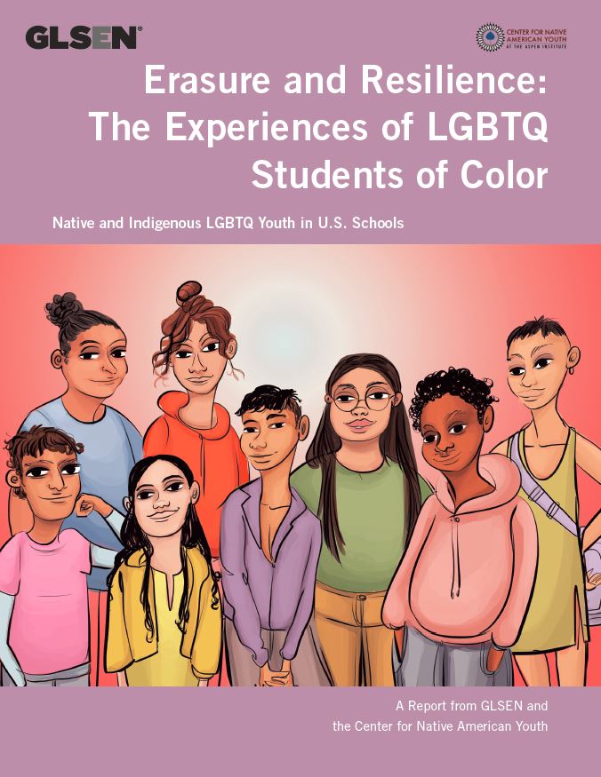 The cover of the GLSEN Research Institute report Erasure and Resilience: The Experiences of LGBTQ Students of Color, Native and Indigenous LGBTQ Youth in U.S. Schools