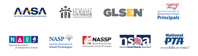 Logos of nine National Education Partners, including The School Superintendents Association (AASA)  American School Counselor Association (ASCA)  GLSEN  National Association of Elementary School Principals (NAESP)  National Association of Independent Schools (NAIS)  National Association of School Psychologists (NASP)  National Association of Secondary School Principals (NASSP)  National School Boards Association (NSBA)  National PTA