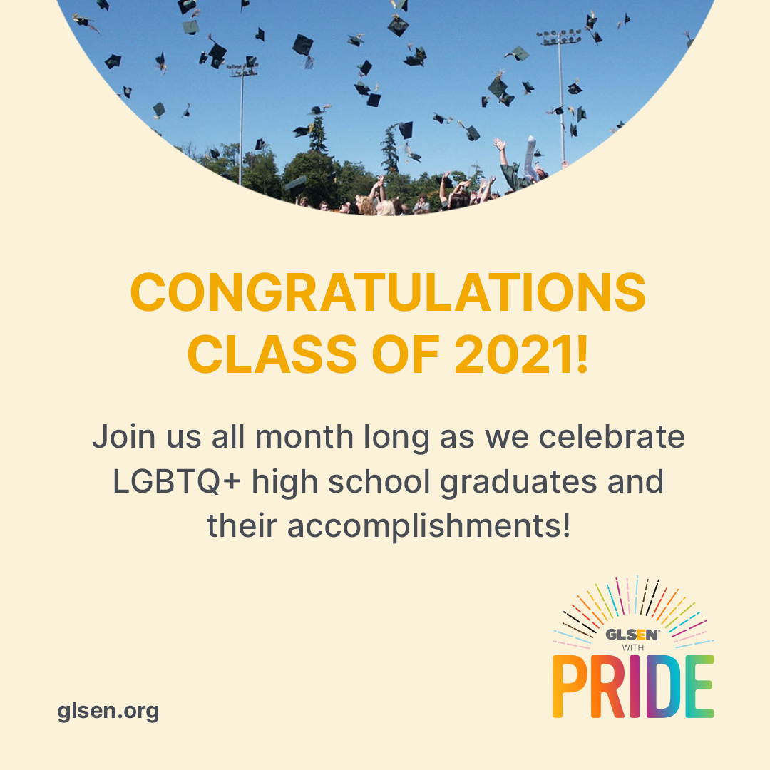 Text says congratulations class of 2021! Join us all month long as we celebrate LGBTQ+ high school graduates and their accomplishments all in yellow.