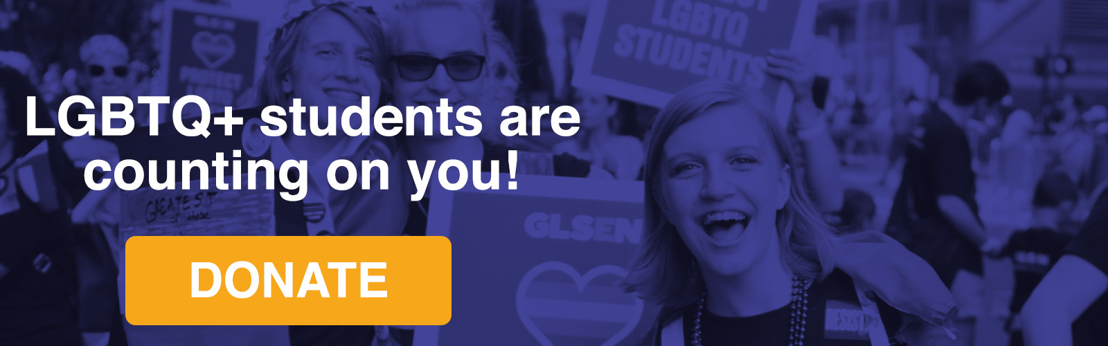 LGBTQ+ students are counting on you, donate.