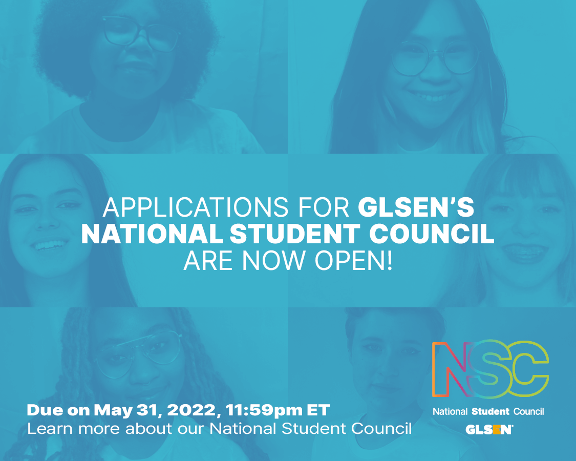 Apply for GLSEN's National Student Council: Ends May 31st 11:59pm ET