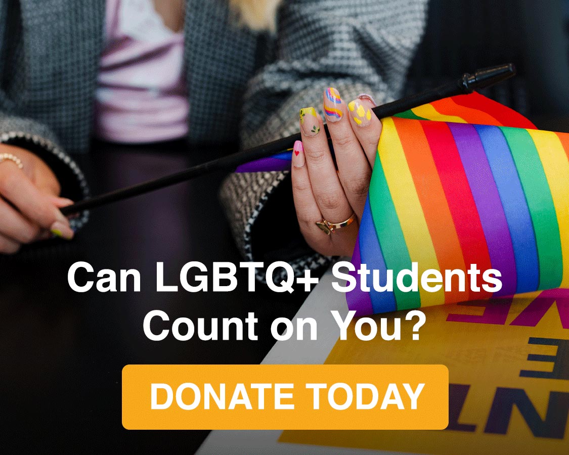 Can LGBTQ+ Students Count on You? Donate Today!