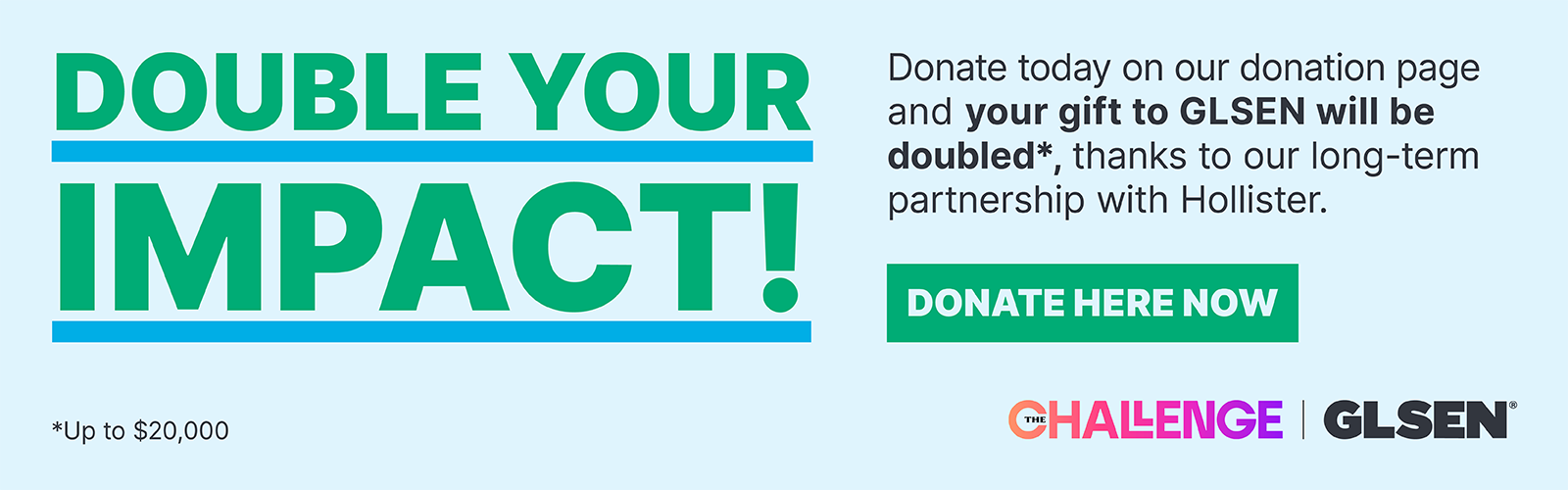 Donate to GLSEN today and your gift will be doubled!