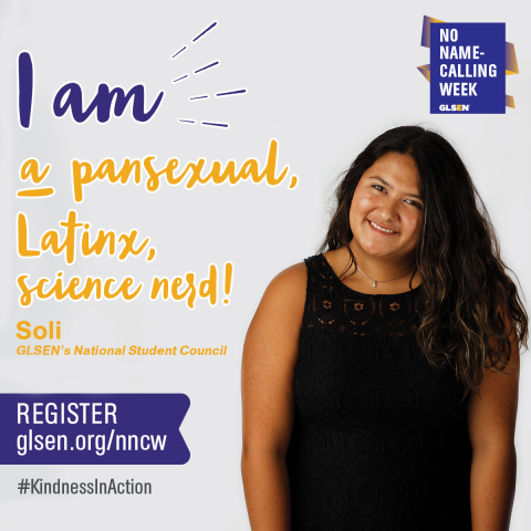 An image of a Soli, a National Student Council member. With Text over image: I am a pansexual, Latinx, science nerd. W