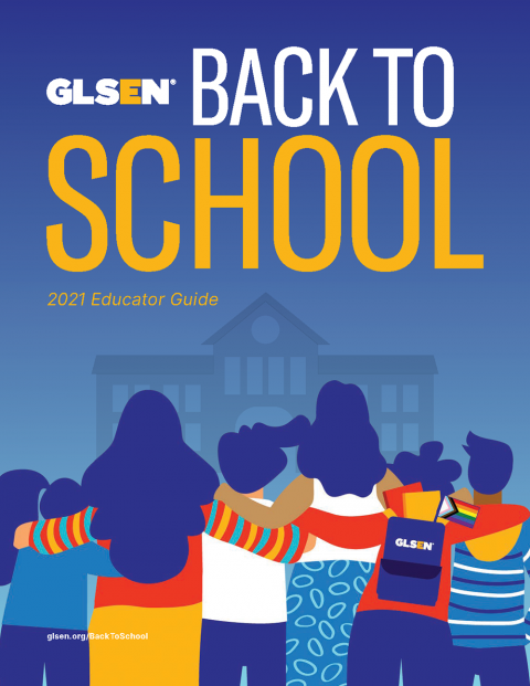 GLSEN Back to School 2021 Educators Guide cover. There are a group of students and parents in the front over looking towards a school house, all in Dark blue, gold, and white.